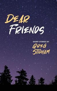 Cover image for Dear Friends: Short Stories By Greg Stidham