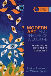 Cover image for Modern Art and the Life of a Culture - The Religious Impulses of Modernism