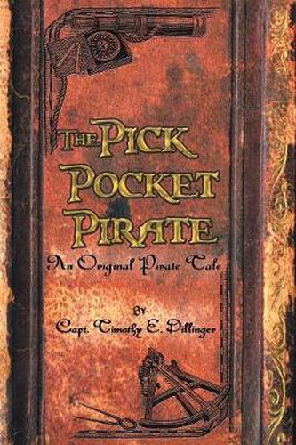 Cover image for The Pick Pocket Pirate: An Original Pirate Tale