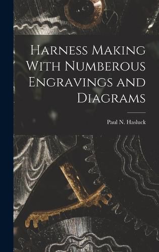 Harness Making With Numberous Engravings and Diagrams