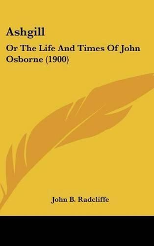 Ashgill: Or the Life and Times of John Osborne (1900)