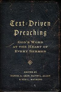 Cover image for Text-Driven Preaching: God's Word at the Heart of Every Sermon