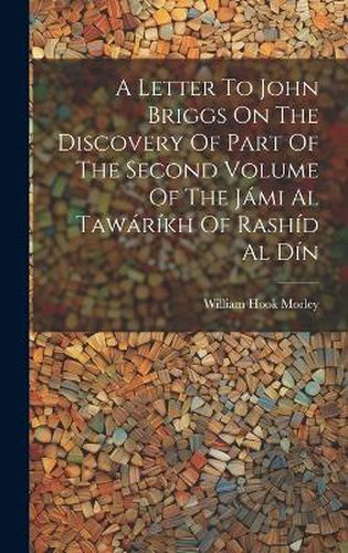 A Letter To John Briggs On The Discovery Of Part Of The Second Volume Of The Jami Al Tawarikh Of Rashid Al Din