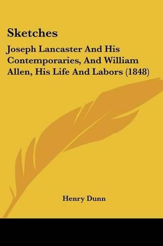 Sketches: Joseph Lancaster and His Contemporaries, and William Allen, His Life and Labors (1848)