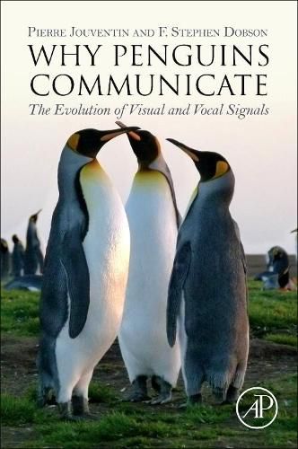 Cover image for Why Penguins Communicate: The Evolution of Visual and Vocal Signals