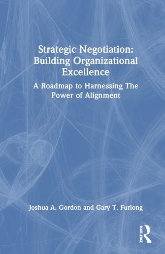 Cover image for Strategic Negotiation: Building Organizational Excellence: A Roadmap to Harnessing The Power of Alignment