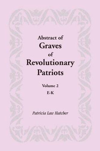 Cover image for Abstract of Graves of Revolutionary Patriots: Volume 2, E-K