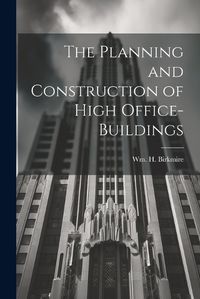 Cover image for The Planning and Construction of High Office-buildings