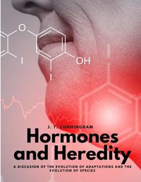 Cover image for Hormones and Heredity - A Discusion of the Evolution of Adaptations and the Evolution of Species