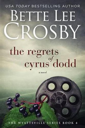 Cover image for Regrets of Cyrus Dodd: Family Saga (A Wyattsville Novel Book 4)