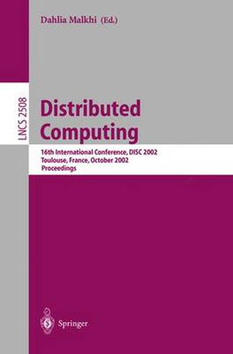 Cover image for Distributed Computing: 16th International Conference, DISC 2002. Toulouse, France, October 28-30, 2002, Proceedings