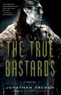 Cover image for The True Bastards: A Novel