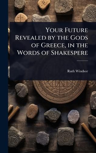 Cover image for Your Future Revealed by the Gods of Greece, in the Words of Shakespere
