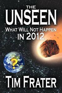 Cover image for The Unseen: What Will Not Happen in 2012