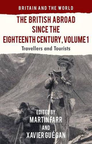 Cover image for The British Abroad Since the Eighteenth Century, Volume 1: Travellers and Tourists