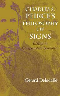 Cover image for Charles S. Peirce's Philosophy of Signs: Essays in Comparative Semiotics