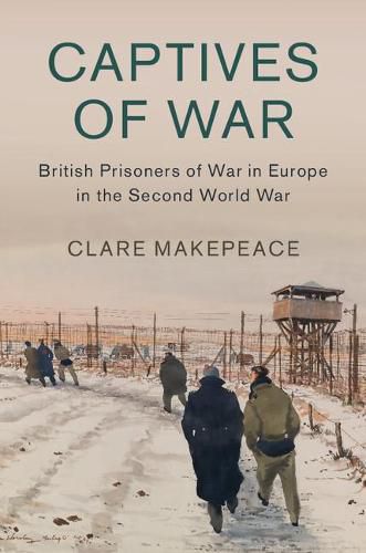 Cover image for Captives of War: British Prisoners of War in Europe in the Second World War