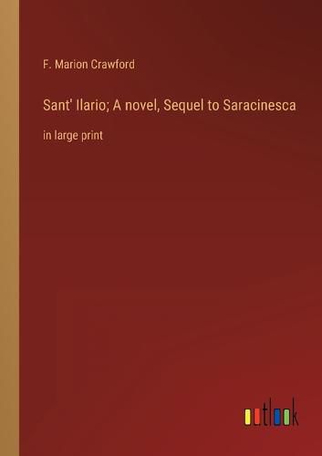 Cover image for Sant' Ilario; A novel, Sequel to Saracinesca