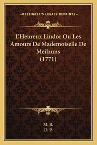 Cover image for L'Heureux Lindor Ou Les Amours de Mademoiselle de Meilzuns (1771)