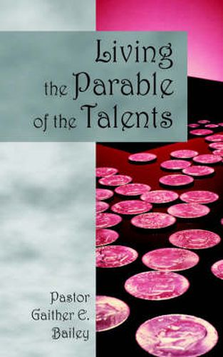 Cover image for Living the Parable of the Talents: Challenging and Revitalizing a Congregation Using Their God-Given Talents.