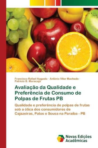 Avaliacao da Qualidade e Preferencia de Consumo de Polpas de Frutas PB