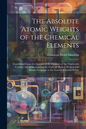 Cover image for The Absolute Atomic Weights of the Chemical Elements