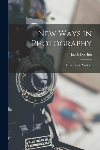 Cover image for New Ways in Photography; Ideas for the Amateur