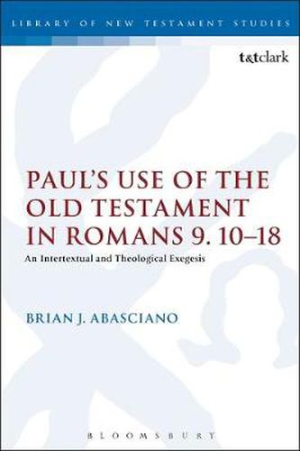 Cover image for Paul's Use of the Old Testament in Romans 9.10-18: An Intertextual and Theological Exegesis