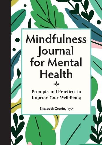 Cover image for Mindfulness Journal for Mental Health: Prompts and Practices to Improve Your Well-Being