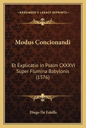 Modus Concionandi: Et Explicatio in Psalm CXXXVI Super Flumina Babylonis (1576)