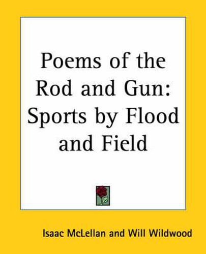 Cover image for Poems of the Rod and Gun: Sports by Flood and Field