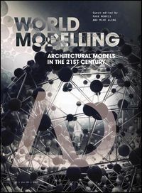 Cover image for Worldmodelling: Architectural Models in the 21st Century