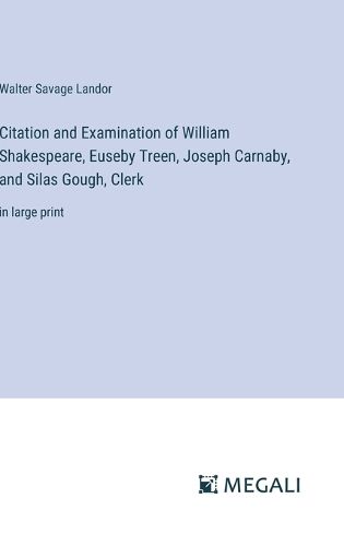 Citation and Examination of William Shakespeare, Euseby Treen, Joseph Carnaby, and Silas Gough, Clerk