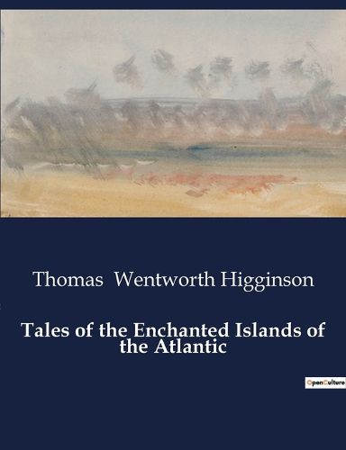 Tales of the Enchanted Islands of the Atlantic