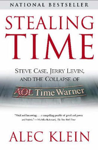 Stealing Time: Steve Case, Jerry Levin and the Collapse of AOL Time Warner