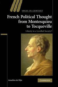 Cover image for French Political Thought from Montesquieu to Tocqueville: Liberty in a Levelled Society?