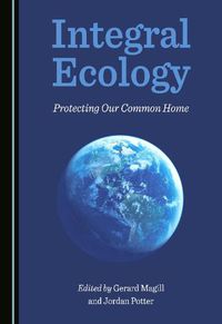 Cover image for Integral Ecology: Protecting Our Common Home