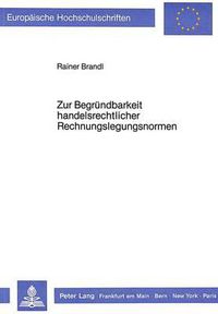 Cover image for Zur Begruendbarkeit Handelsrechtlicher Rechnungslegungsnormen