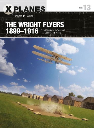 The Wright Flyers 1899-1916: The kites, gliders, and aircraft that launched the  Air Age