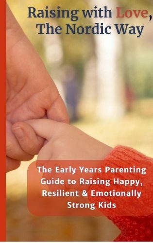Cover image for Raising with Love, the Nordic Way