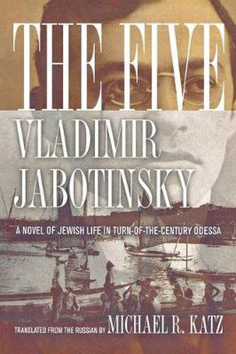 The Five: A Novel of Jewish Life in Turn-of-the-century Odessa