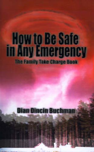 Cover image for How to be Safe in Any Emergency: The Family Take Charge Book