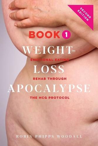 Cover image for Weight-Loss Apocalypse Book 1: Emotional Eating Rehab Through the HCG Protocol