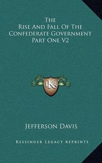 Cover image for The Rise and Fall of the Confederate Government Part One V2