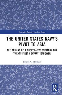 Cover image for The United States Navy's Pivot to Asia