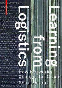 Cover image for Learning from Logistics: How Networks Change our Cities