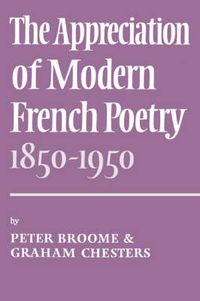 Cover image for The Appreciation of Modern French Poetry (1850-1950)