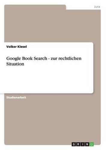 Cover image for Google Book Search - zur rechtlichen Situation