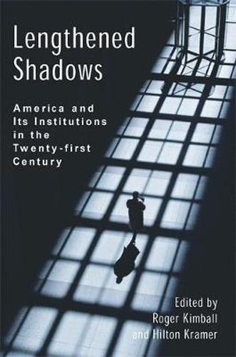 Cover image for Lengthened Shadows: America and Its Institutions in the Twenty-First Century