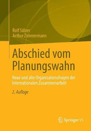 Cover image for Abschied Vom Planungswahn: Neue Und Alte Organisationsfragen Der Internationalen Zusammenarbeit